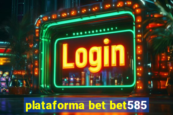 plataforma bet bet585